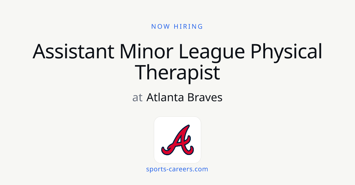 Assistant Minor League Physical Therapist - Atlanta Braves