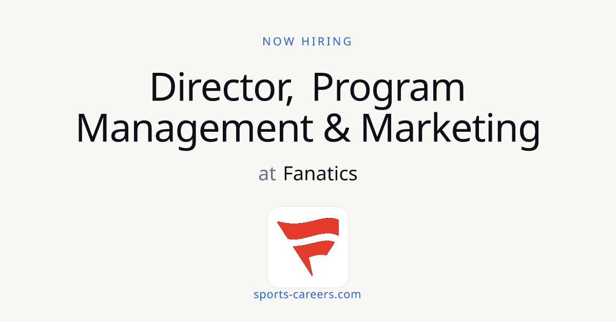 Director, Program Management & Marketing - Fanatics