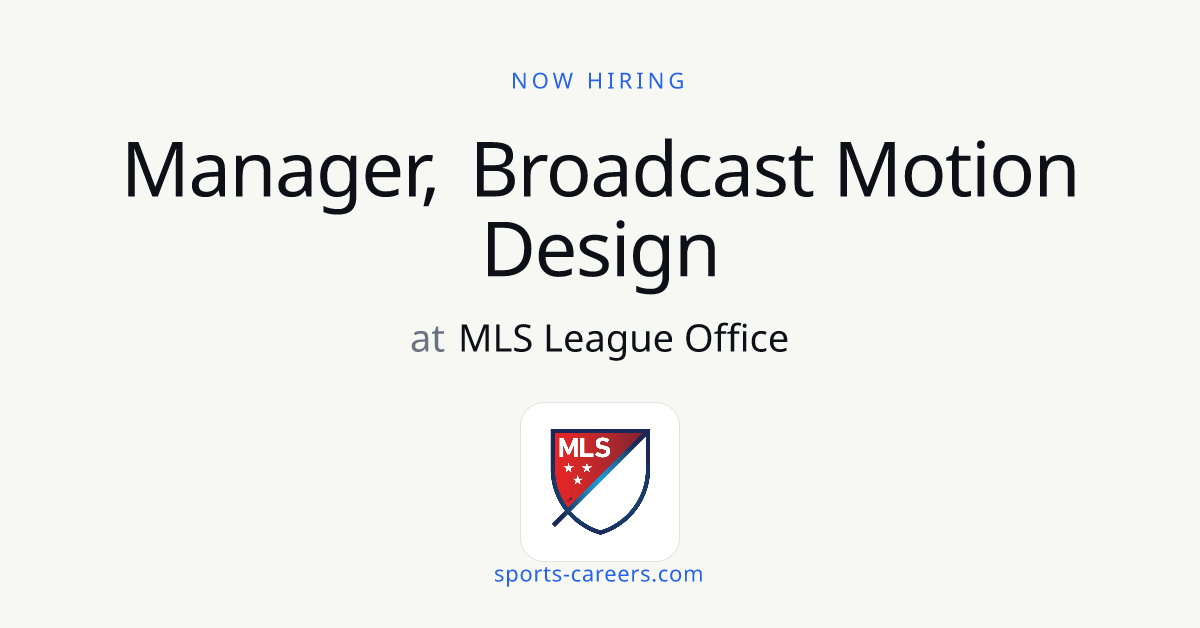 Manager, Broadcast Motion Design - MLS League Office