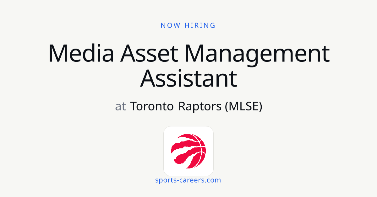 Media Asset Management Assistant - Toronto Raptors (MLSE)