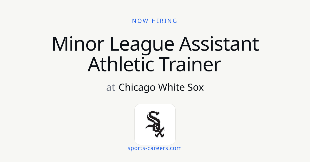 Minor League Assistant Athletic Trainer - Chicago White Sox