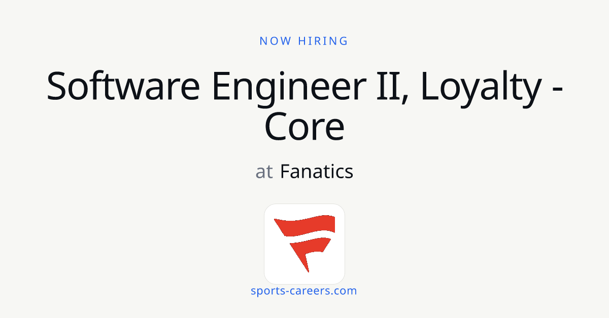 Software Engineer II, Loyalty - Core - Fanatics
