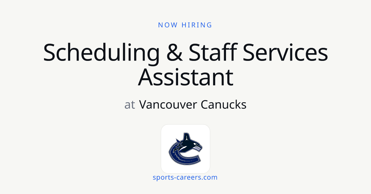 Scheduling & Staff Services Assistant - Vancouver Canucks