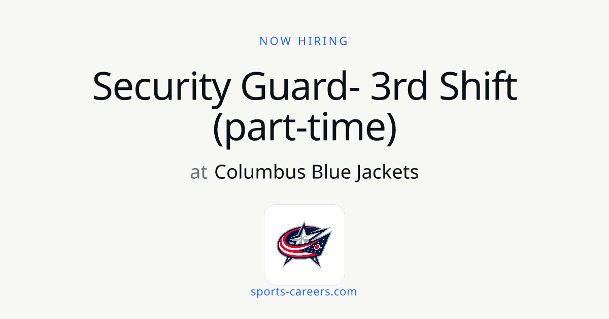 Security Guard- 3rd Shift (part-time) - Columbus Blue