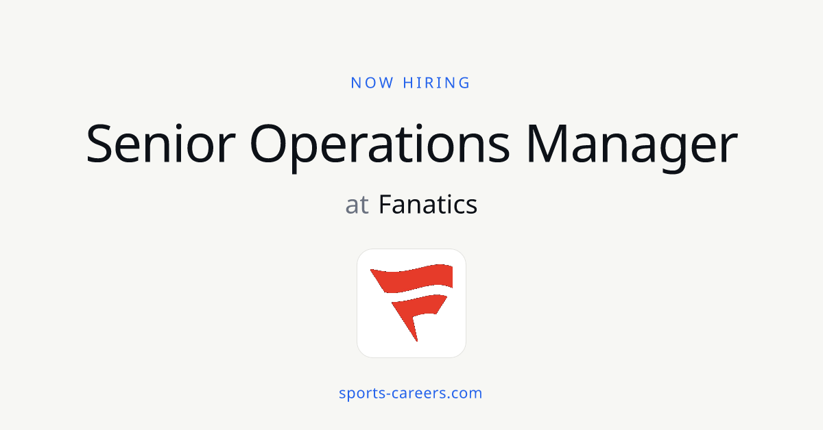 Senior Operations Manager - Fanatics | SportsCareers