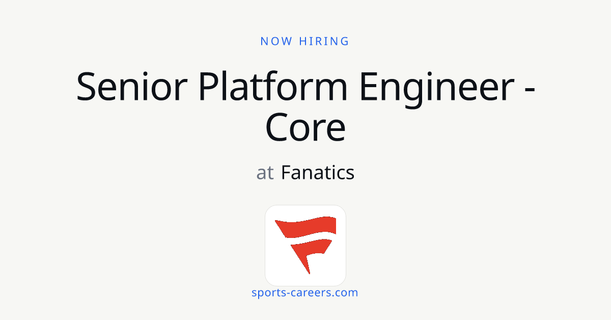 Senior Platform Engineer - Core - Fanatics | SportsCareers