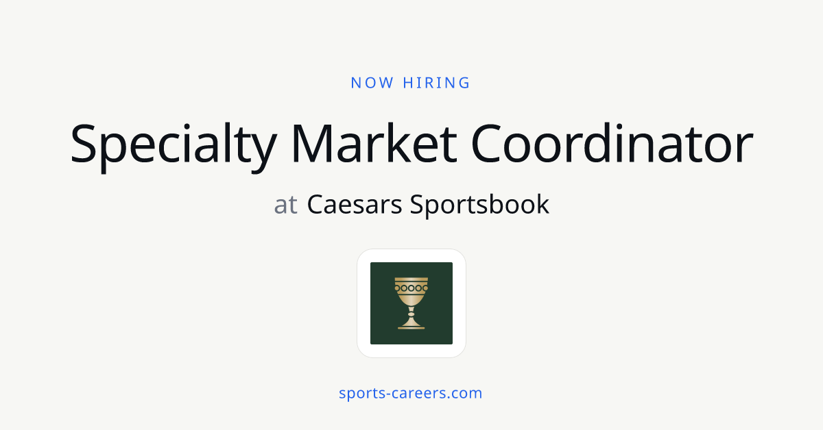 Specialty Market Coordinator - Caesars Sportsbook