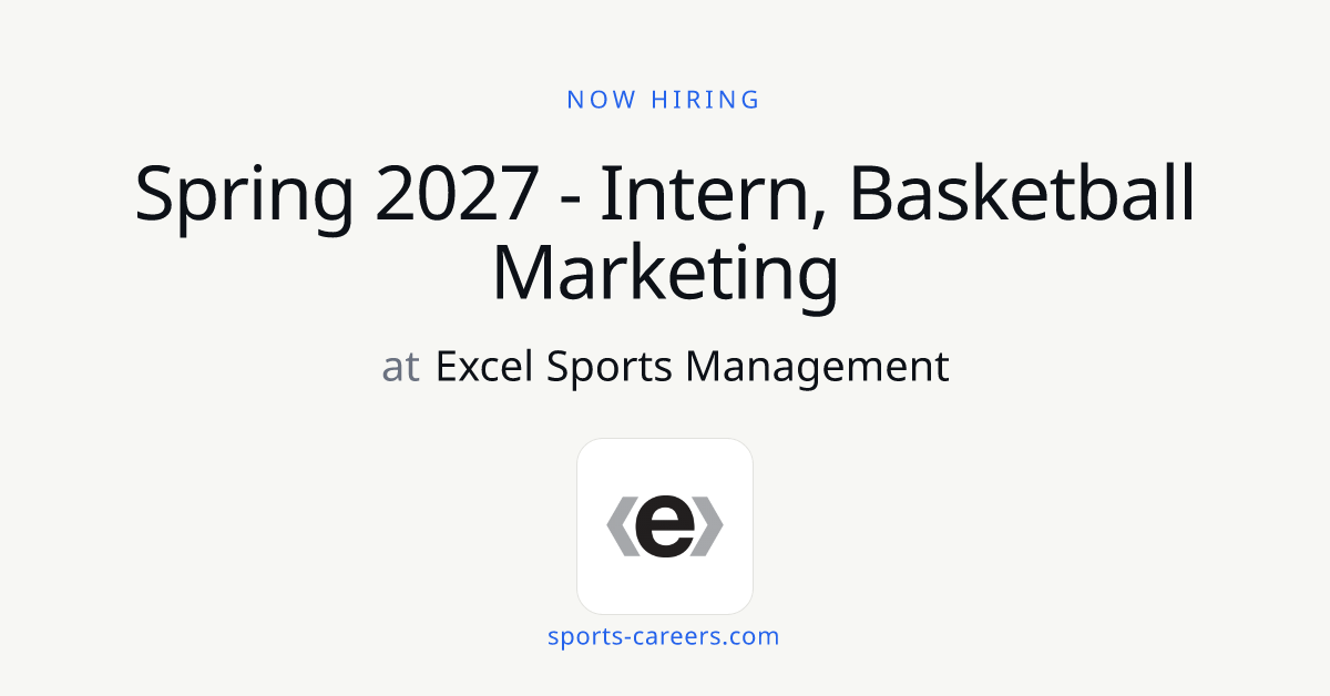 Spring 2027 - Intern, Basketball Marketing - Excel Sports