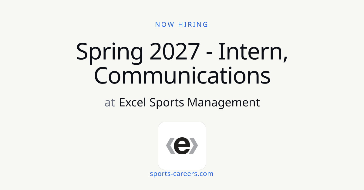 Spring 2027 - Intern, Communications - Excel Sports